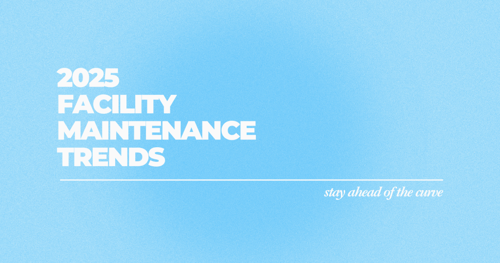 2025 facility maintenance trends